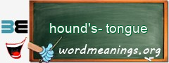 WordMeaning blackboard for hound's-tongue